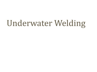 Underwater Welding
 