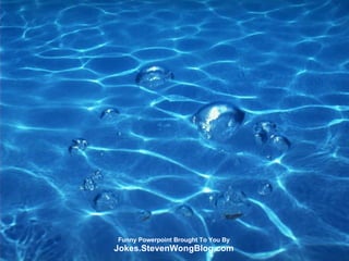 Funny Powerpoint Brought To You By Jokes.StevenWongBlog.com 