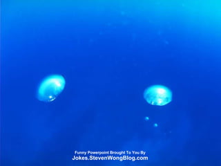 Funny Powerpoint Brought To You By Jokes.StevenWongBlog.com 