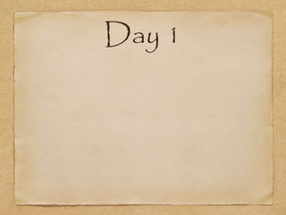Day 1
 