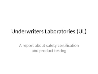 Underwriters_Laboratories_UL_Report.pptx