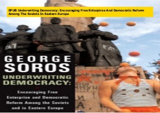EPUB Underwriting Democracy: Encouraging Free Enterpirse And Democratic Reform
Among The Soviets In Eastern Europe
 