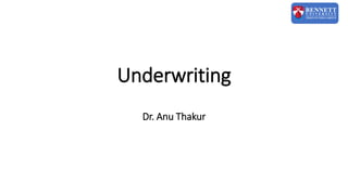 Underwriting
Dr. Anu Thakur
 