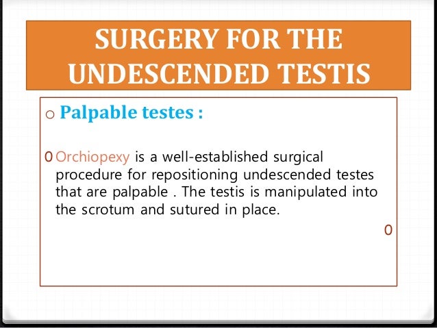 Undescended testes Undescended testes