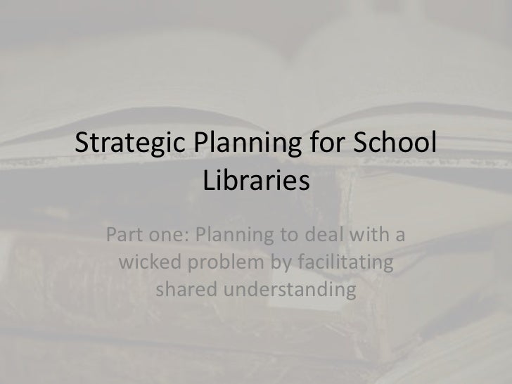 Strategic planning for school libraries wicked problems