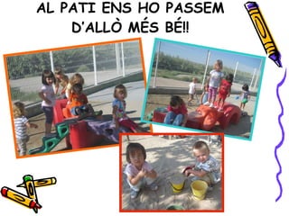 AL PATI ENS HO PASSEM D’ALLÒ MÉS BÉ!! 