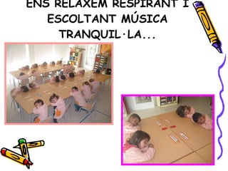 ENS RELAXEM RESPIRANT I ESCOLTANT MÚSICA TRANQUIL·LA... 