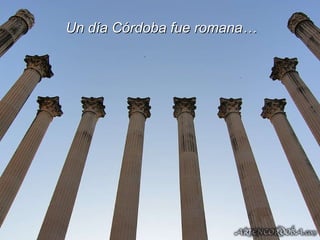 Un día Córdoba fue romana… 