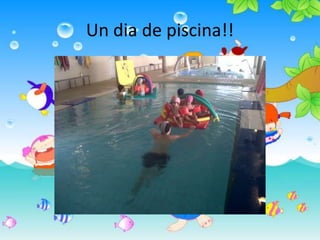 Un dia de piscina!!
 