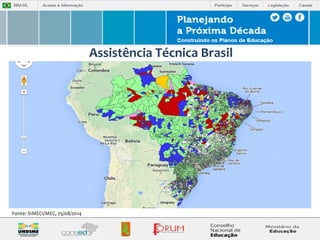 Fonte: SIMECI/MEC, 25/08/2014 
Assistência Técnica Brasil 
 