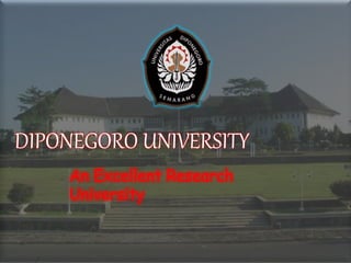 DIPONEGORO UNIVERSITY
An Excellent Research
University
 