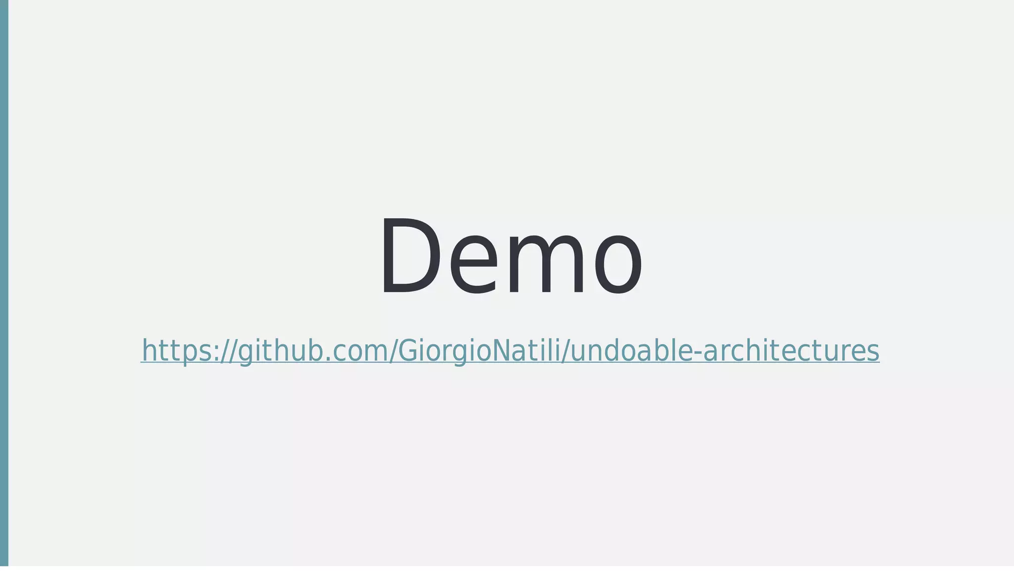 Demo
https://github.com/GiorgioNatili/undoable-architectures
 