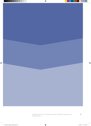 55e-Skilling South Africa for Equitable Prosperity and Global Competitiveness:
Workshop Report
booklet final pages numbered.indd 58 11/2/2011 5:17:11 PM
 