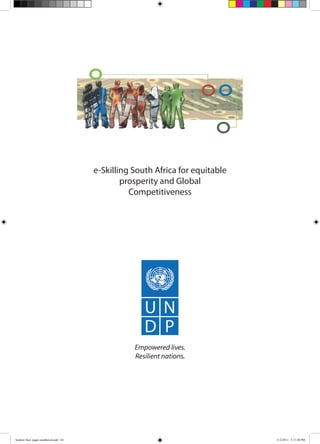 e-Skilling South Africa for equitable
prosperity and Global
Competitiveness
booklet final pages numbered.indd 64 11/2/2011 5:17:20 PM
 