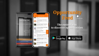 Opportunity
Feed
The easiest way
to discover opportunities
(Click to view)