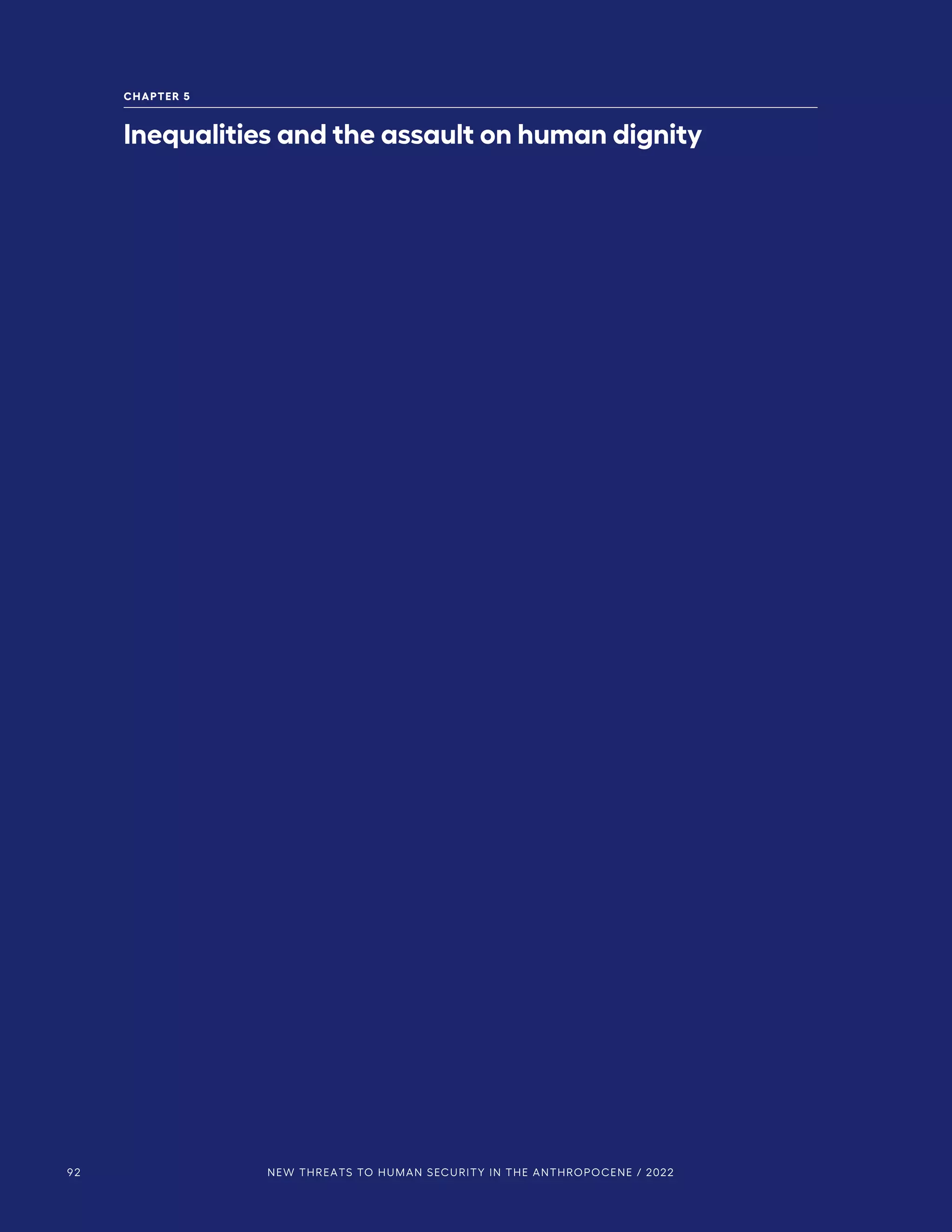 92 NEW THREATS TO HUMAN SECURITY IN THE ANTHROPOCENE / 2022
CHAPTER 5
Inequalities and the assault on human dignity
 