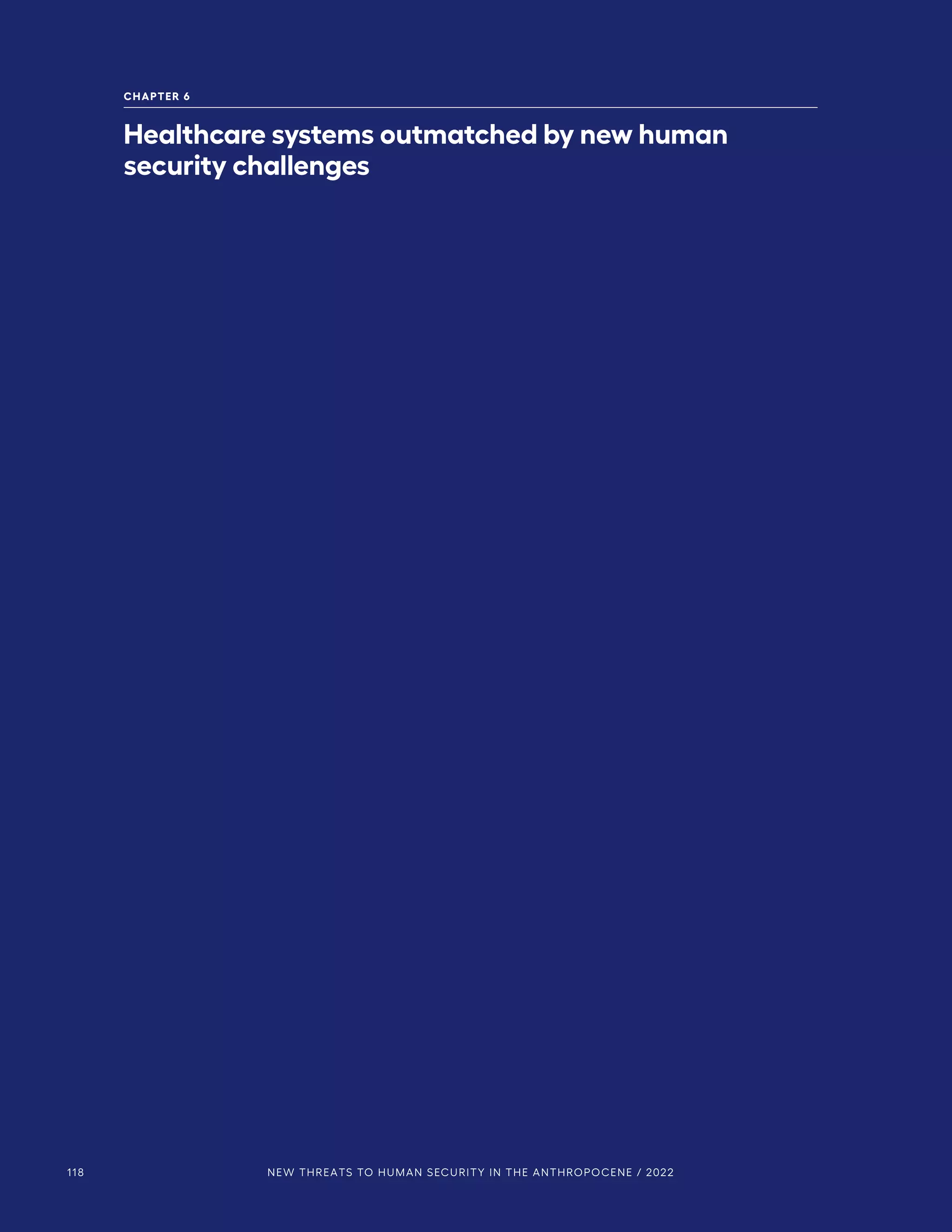 118 NEW THREATS TO HUMAN SECURITY IN THE ANTHROPOCENE / 2022
CHAPTER 6
Healthcare systems outmatched by new human
security challenges
 