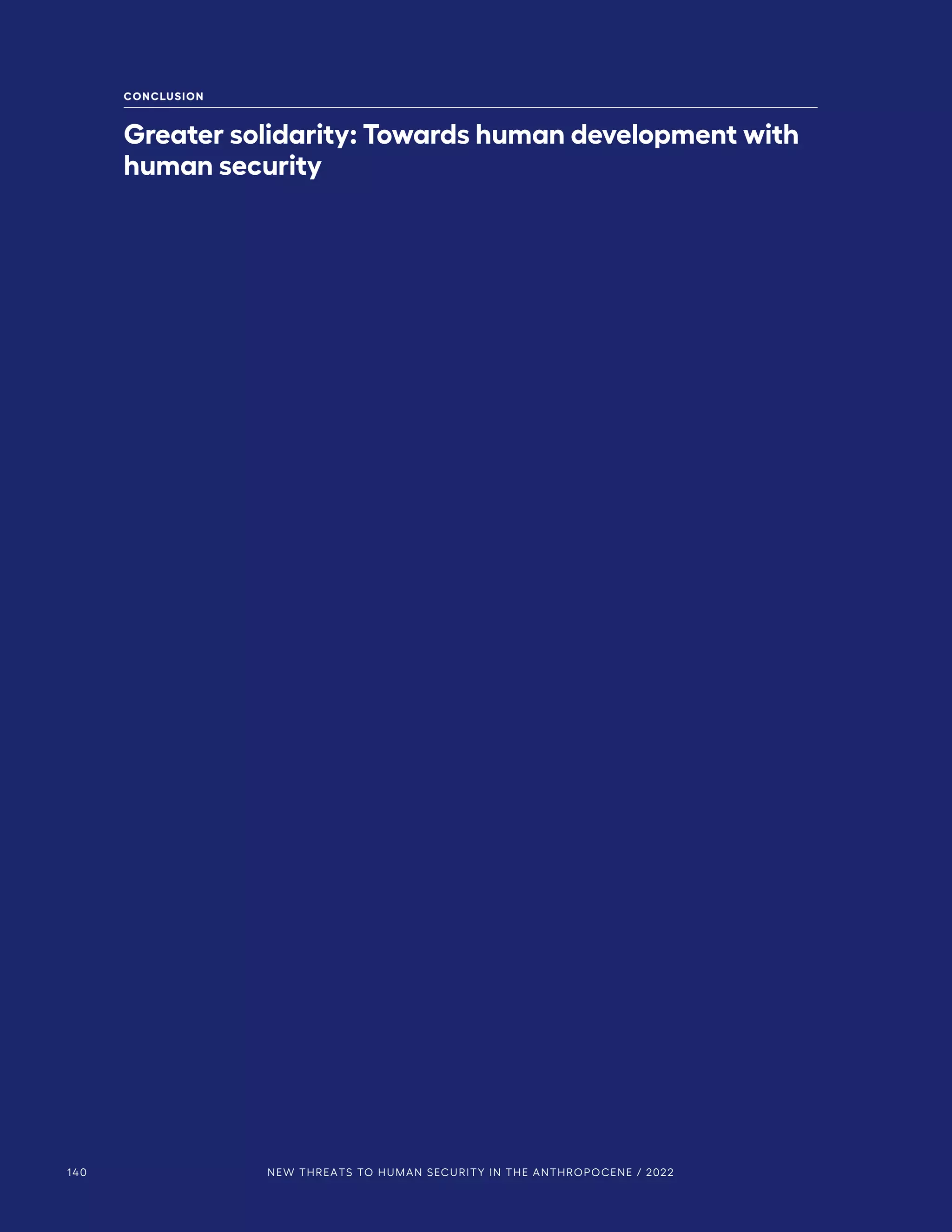 140 NEW THREATS TO HUMAN SECURITY IN THE ANTHROPOCENE / 2022
CONCLUSION
Greater solidarity: Towards human development with
human security
 