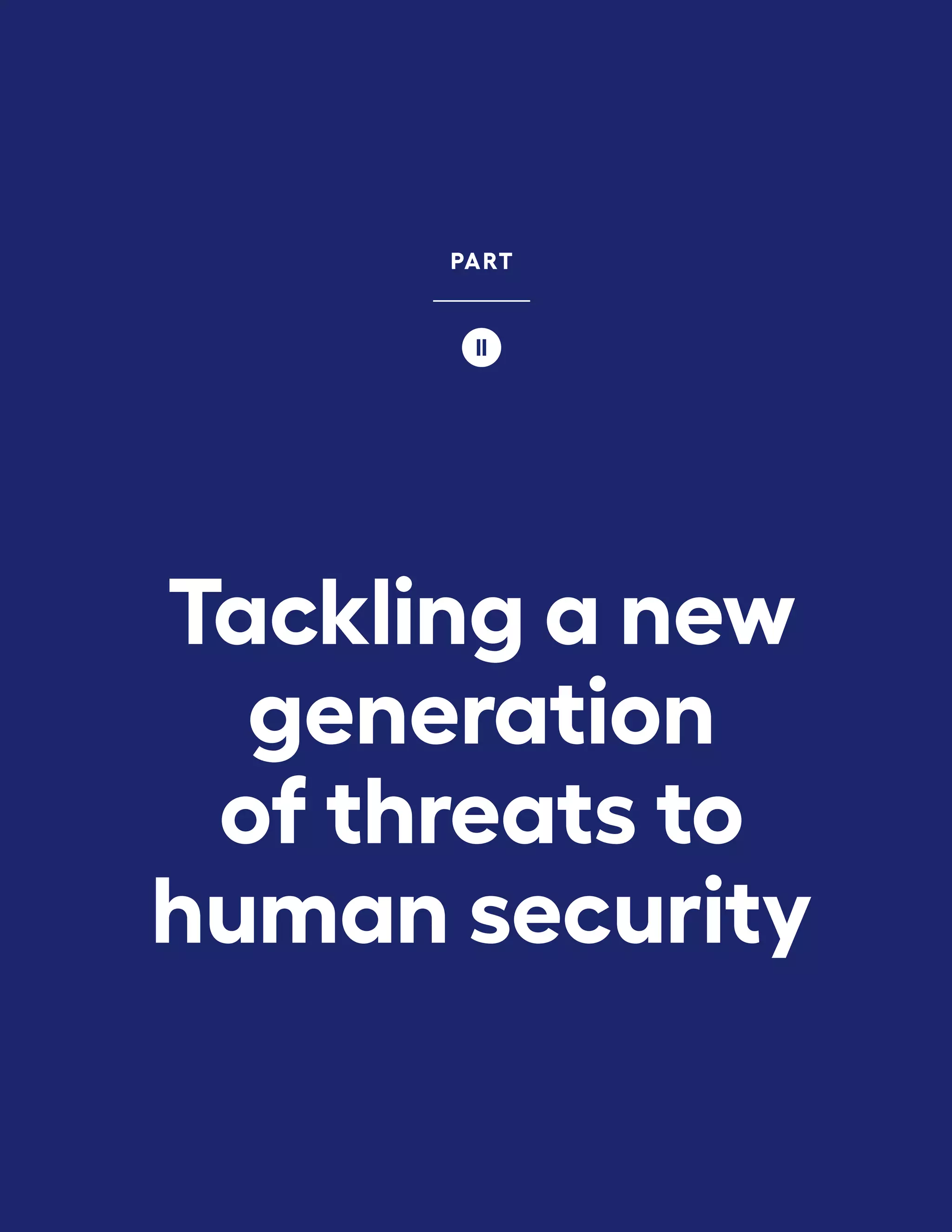 Tackling a new
generation
of threats to
human security
PART
II
 