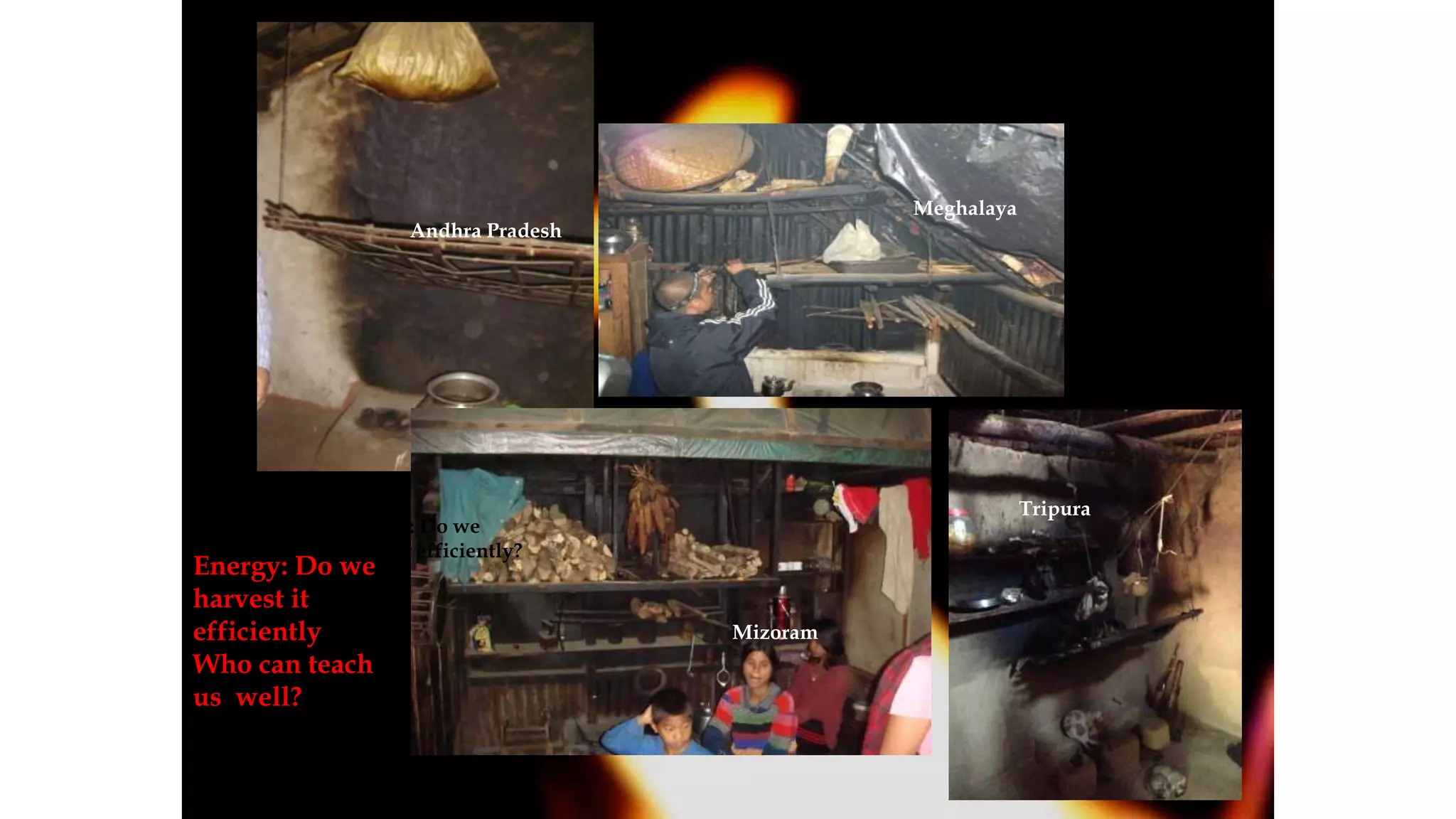 Andhra Pradesh
Meghalaya
Mizoram
Energy: Do we
harvest efficiently?
Tripura
Energy: Do we
harvest it
efficiently
Who can teach
us well?
 