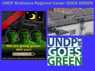 UNDP Bratislava   Regional Center  GOES GREEN 