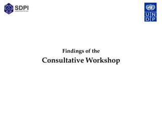 Findings of the
Consultative Workshop
 