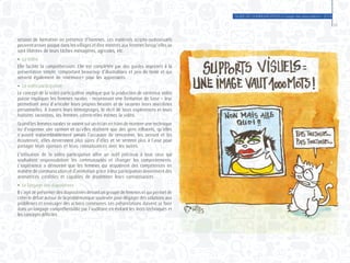 GUIDE DE COMMUNICATION à l’usage des associations - 2014
31
session de formation en présence d’hommes. Les matériels scripto-audiovisuels
peuvent arriver jusque dans les villages et être montrés aux femmes lorsqu’elles se
sont libérées de leurs tâches ménagères, agricoles, etc.
●	 La vidéo
Elle facilite la compréhension. Elle est complétée par des guides imprimés à la
présentation simple, comportant beaucoup d’illustrations et peu de texte et qui
servent également de «mémoire» pour les apprenants.
●	 La vidéo participative
Le concept de la vidéo participative implique que la production de contenus vidéo
puisse impliquer les femmes rurales - moyennant une formation de base – leur
permettant ainsi d’articuler leurs propres besoins et de raconter leurs anecdotes
personnelles. À travers leurs témoignages, le récit de leurs expériences et leurs
histoires racontées, les femmes créent-elles mêmes la vidéo..
Quand les femmes rurales se voient sur un écran en train de montrer une technique
ou d’exprimer une opinion et qu’elles réalisent que des gens influents, qu’elles
n’auront vraisemblablement jamais l’occasion de rencontrer, les verront et les
écouteront, elles deviennent plus sûres d’elles et se sentent plus à l’aise pour
partager leurs opinions et leurs connaissances avec les autres.
L’utilisation de la vidéo participative offre un outil précieux à tous ceux qui
souhaitent responsabiliser les communautés et changer les comportements.
L’expérience a démontré que les femmes qui acquièrent des compétences en
matière de communication et d’animation grâce à leur participation deviennent des
animatrices crédibles et capables de disséminer leurs connaissances.
●	 Le langage des diapositives
Il s’agit de présenter des diapositives devant un groupe de femmes et qui permet de
créer le débat autour de la problématique soulevée pour dégager des solutions aux
problèmes et envisager des actions communes. Les présentations doivent se faire
dans un langage compréhensible par l’auditoire en évitant les mots techniques et
les concepts difficiles.
 