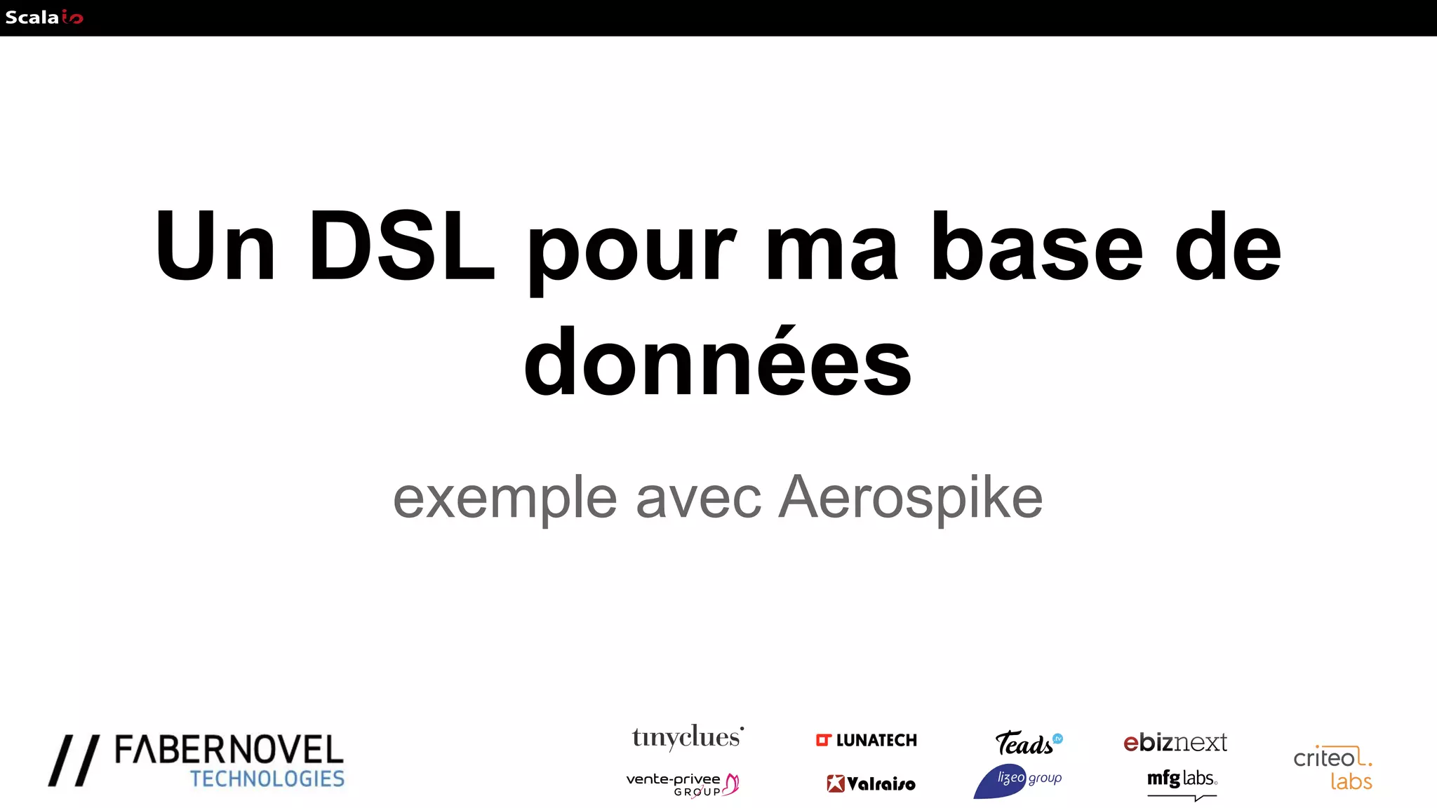 Un DSL pour ma base de
données
exemple avec Aerospike
 