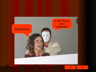 C'est l'heure de la vengeance!   Ahhhhhhhhh!   
