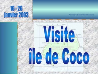 1 Visite île de Coco Monique Daubresse Balayer 16 - 26  janvier 2003 