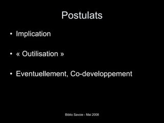 Postulats Implication  « Outilisation » Eventuellement, Co-developpement 