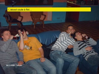 L’alcool coule à flot… 