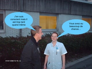Vous avez eu beaucoup de chance… J’en suis conscient mais il est trop tard quand même 