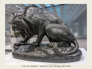 ‘’Lion au serpent’’ Antoine Louis Barye 19è siècle
 