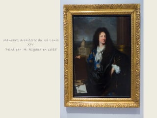 Mansart, architecte du roi Louis
             XIV
 Peint par H. Rigaud en 1685
 