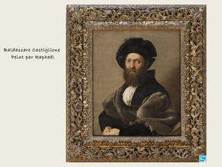 Baldassare Castiglione
  Peint par Raphaël
 