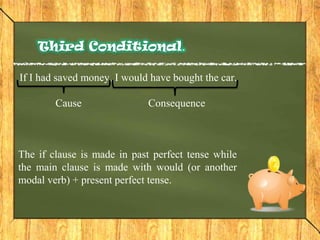Third Conditional.If It had not rain, we could have gone to the beach.Cause                                ConsequenceThis type of conditional is more complex than the others, because it uses more complex tenses, but don’t worry, once you’ve practiced, it becomes easier for you to use it.