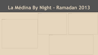 La Médina By Night - Ramadan 2013
 