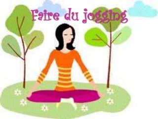 Faire du jogging
 