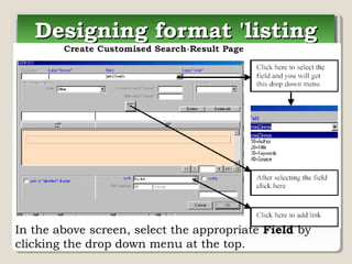 Designing format 'listingDesigning format 'listingDesigning format 'listingDesigning format 'listing
In the above screen, select the appropriate Field by
clicking the drop down menu at the top.
 