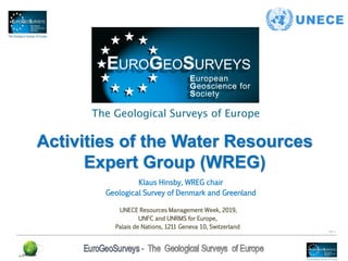 40 Years Listening to the Beat of the Earth
Klaus Hinsby, WREG chair
Geological Survey of Denmark and Greenland
Activities of the Water Resources
Expert Group (WREG)
UNECE Resources Management Week, 2019,
UNFC and UNRMS for Europe,
Palais de Nations, 1211 Geneva 10, Switzerland
 