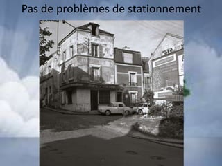 Pas de problèmes de stationnement
 