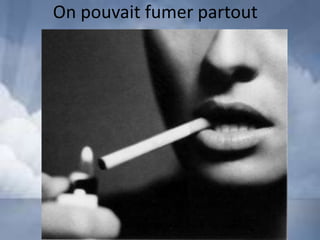 On pouvait fumer partout
 