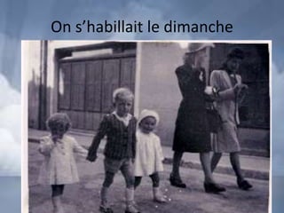 On s’habillait le dimanche
 