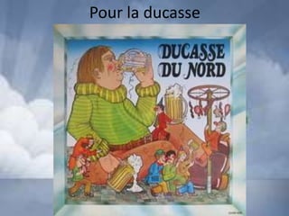 Pour la ducasse
 