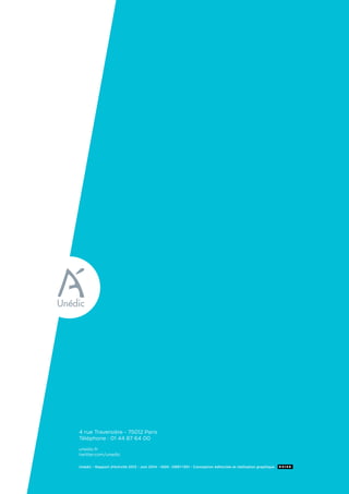 4 rue Traversière - 75012 Paris
Téléphone : 01 44 87 64 00
unedic.fr
twitter.com/unedic
Unédic - Rapport d’Activité 2013 - Juin 2014 - ISSN : 0997-1351 - Conception éditoriale et réalisation graphique
 