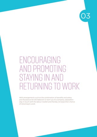 ENCOURAGING 
AND PROMOTING 
STAYING IN AND 
RETURNING TO WORK 
03 
With arrangements such as the combination of benefits a...