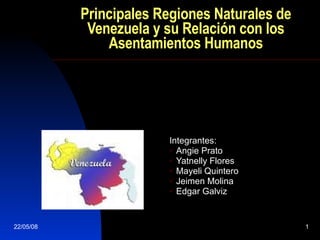 Principales Regiones Naturales de Venezuela y su Relación con los Asentamientos Humanos ,[object Object],[object Object],[object Object],[object Object],[object Object],[object Object]
