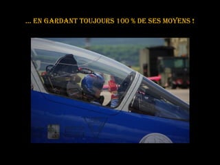 …  en gardant toujours 100 % de ses moyens ! 