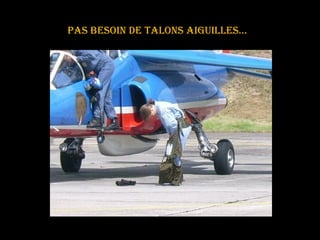 PAS BESOIN De talons aiguilles…  